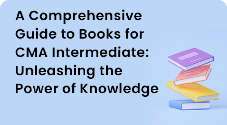 A Comprehensive Guide to Books for CMA Intermediate: Unleashing the Power of Knowledge