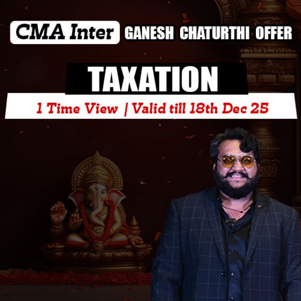 Picture of CMA INTER GROUP 1-  TAXATION [GANESH CHATURTHI OFFER]