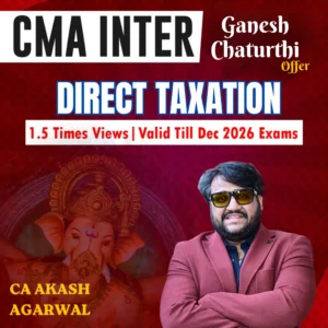 CMA INTER GROUP 1- DIRECT TAXATION [1.5 TIMES VIEWS]